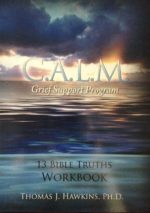 13 Bible Truths of C.A.L.M Grief Recovery Workbook